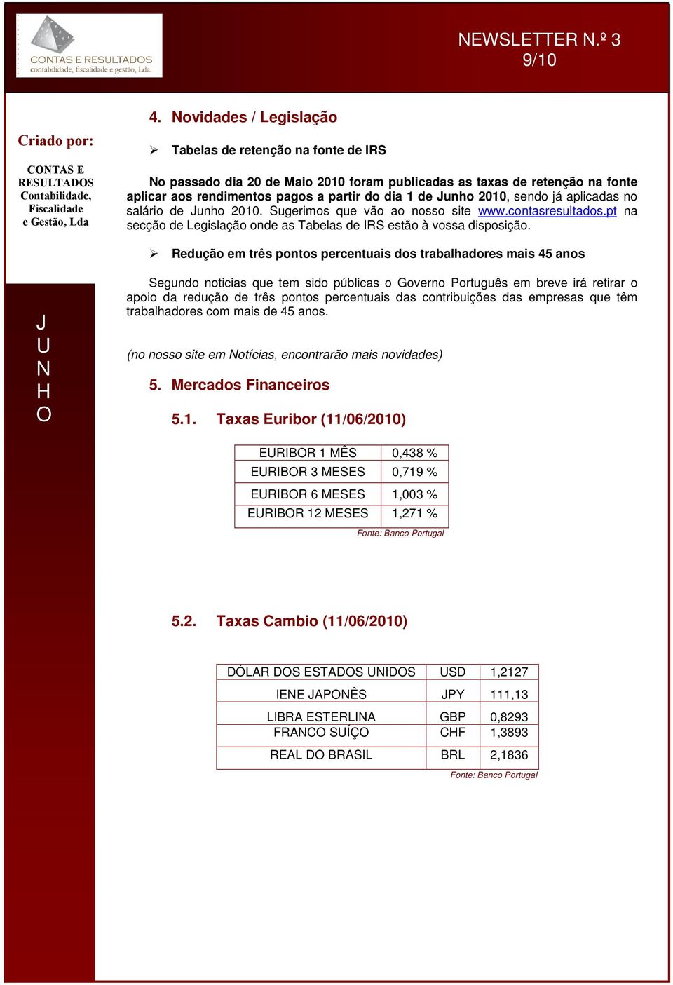 n salári de unh 2010. Sugerims que vã a nss site www.cntasresultads.pt na secçã de Legislaçã nde as Tabelas de IRS estã à vssa dispsiçã.