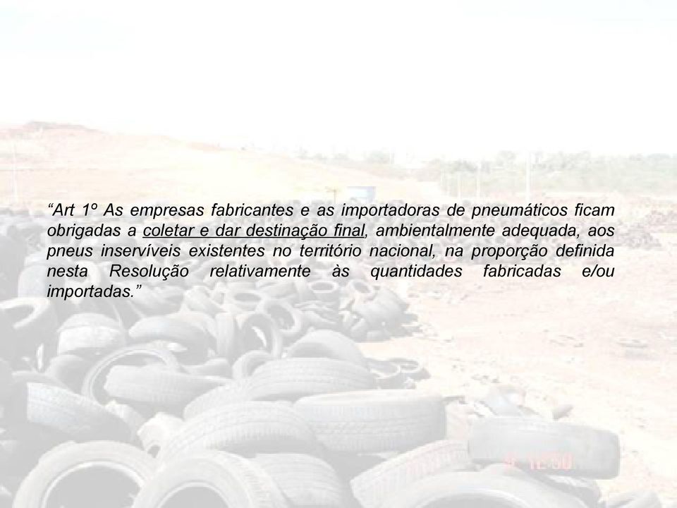 pneus inservíveis existentes no território nacional, na proporção