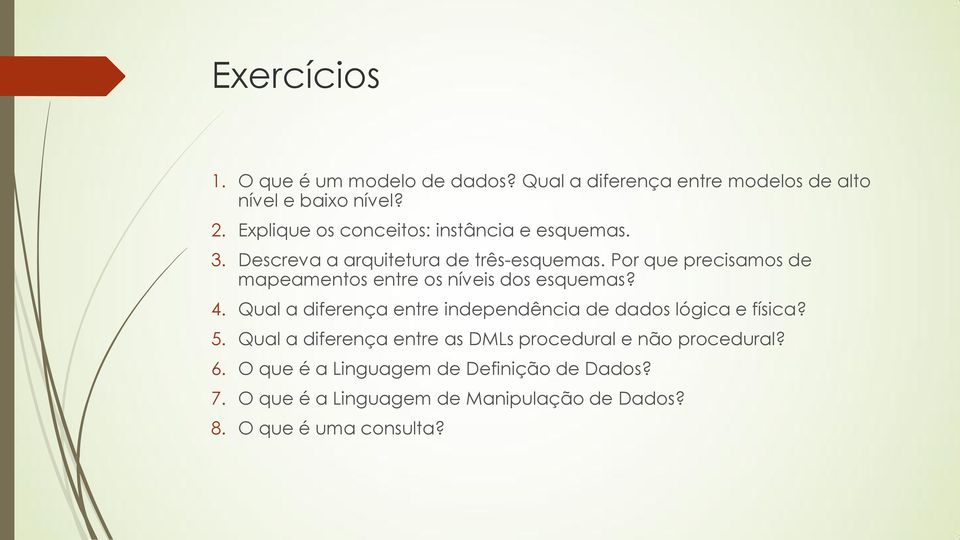 Por que precisamos de mapeamentos entre os níveis dos esquemas? 4.