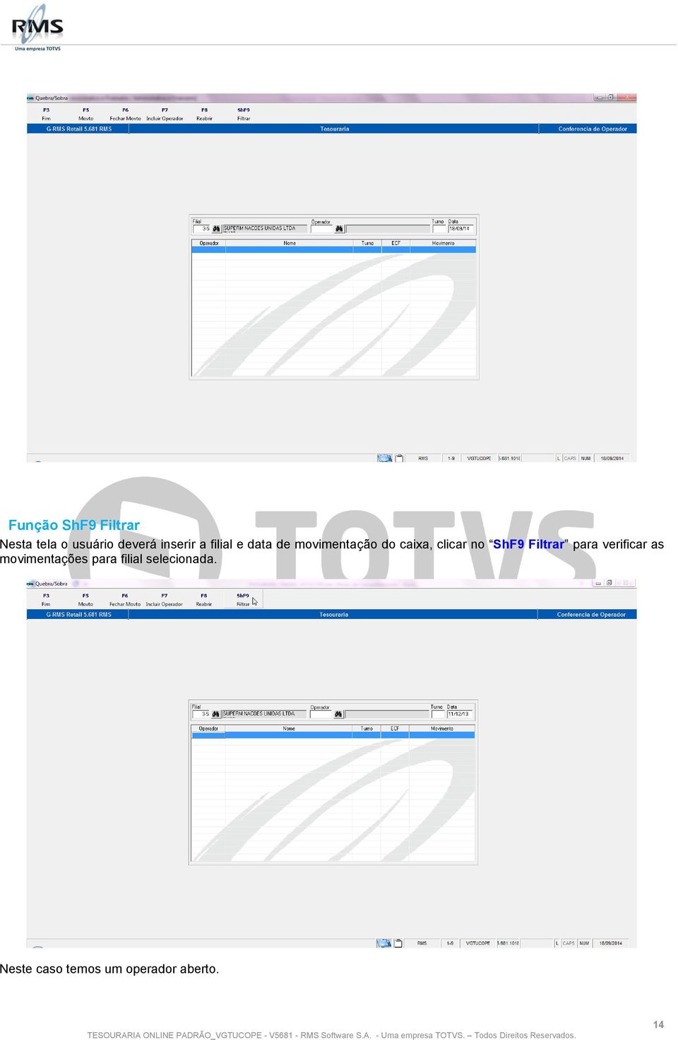 clicar no ShF9 Filtrar para verificar as movimentações