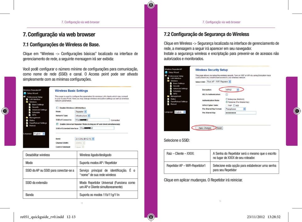 Instale a segurança wireless e encriptação para prevenir-se de acessos não autorizados e monitorados.