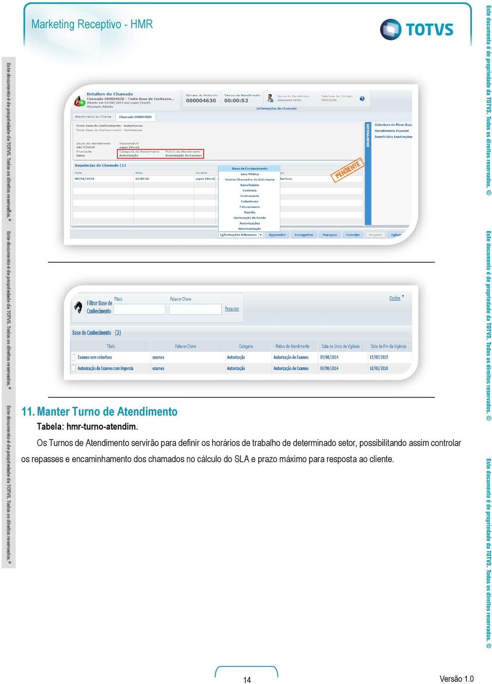 determinado setor, possibilitando assim controlar os repasses e encaminhamento