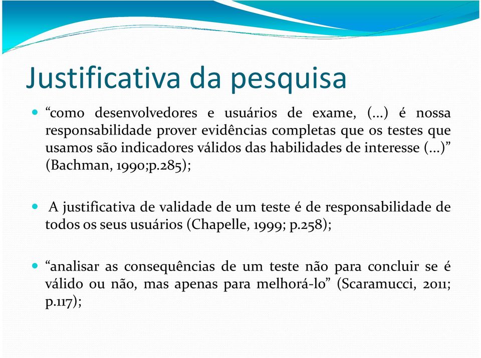 habilidades de interesse (...) (Bachman, 1990;p.