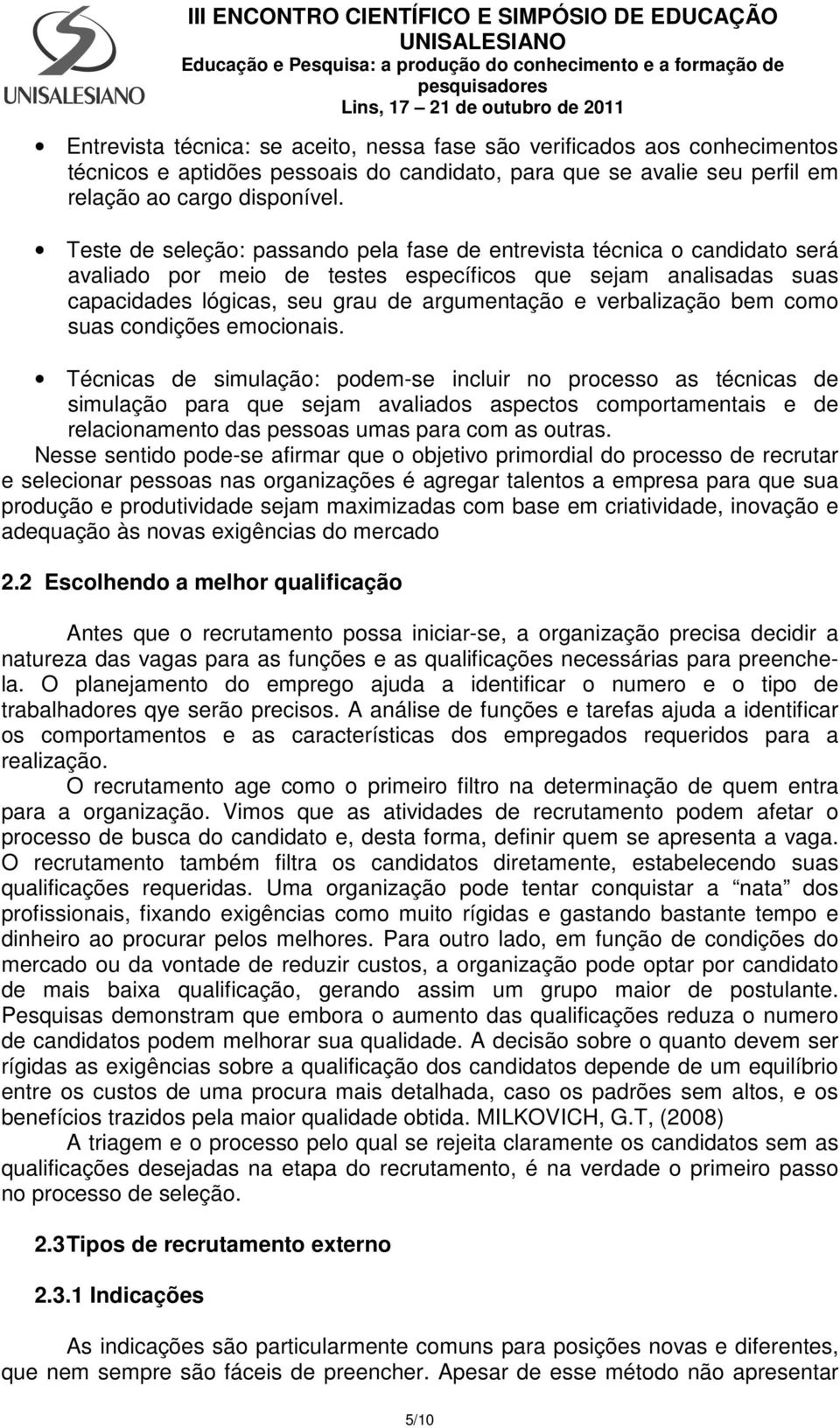 verbalização bem como suas condições emocionais.