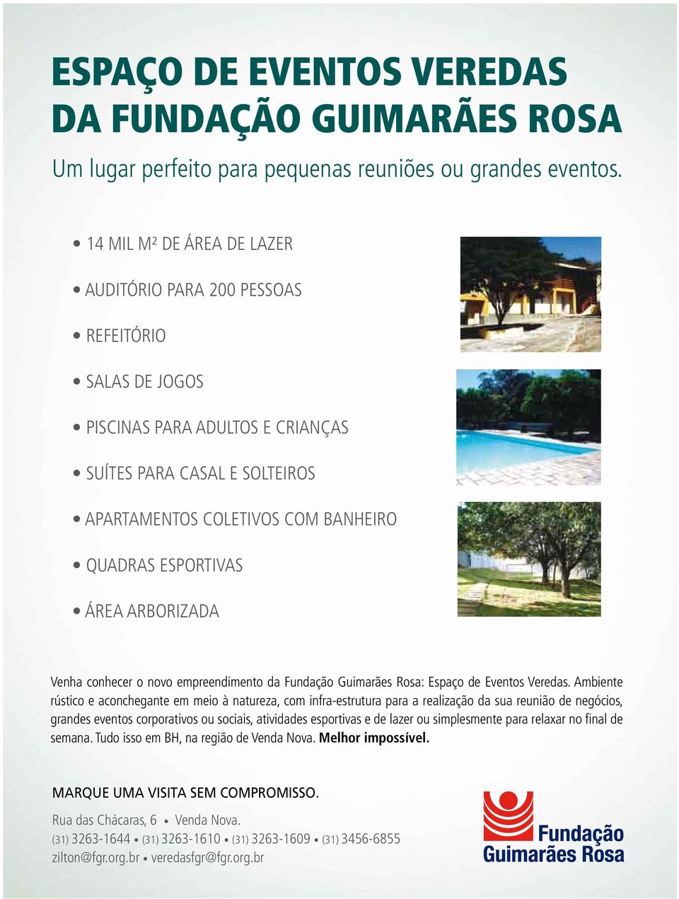 área arborizada Venha conhecer o novo empreendimento da Fundação Guimarães Rosa: Espaço de Eventos Veredas.