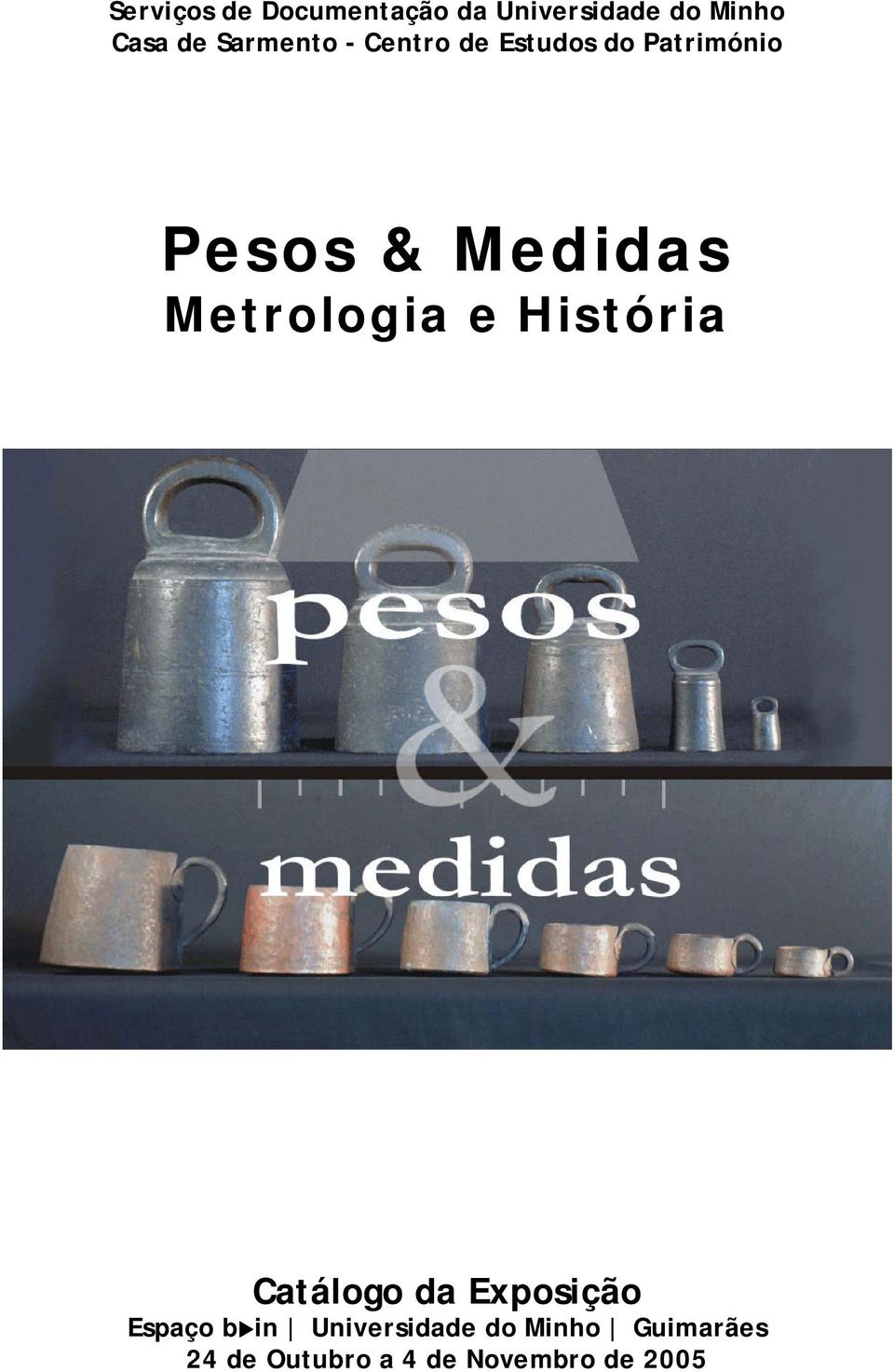 Metrologia e História Catálogo da Exposição Espaço b in