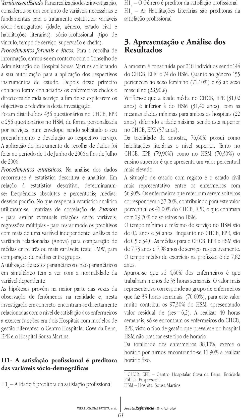 habilitações literárias); sócio-rofissional (tio de vinculo, temo de serviço, suervisão e chefia). rocedimentos formais e éticos.