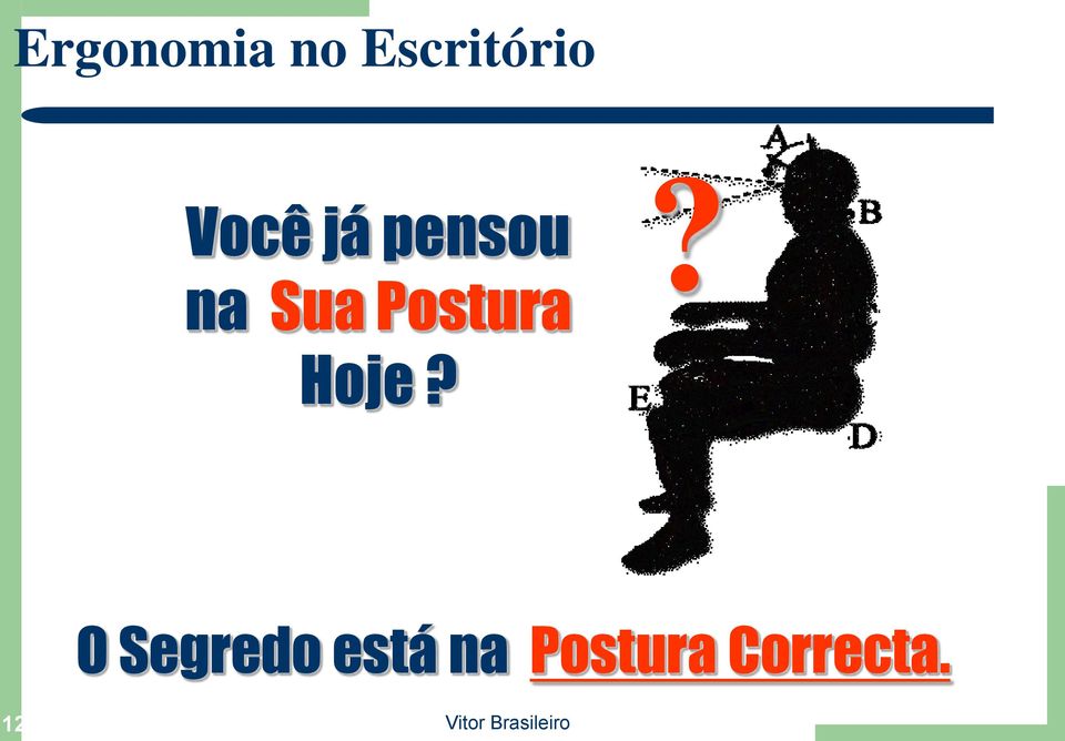 Postura? Hoje?