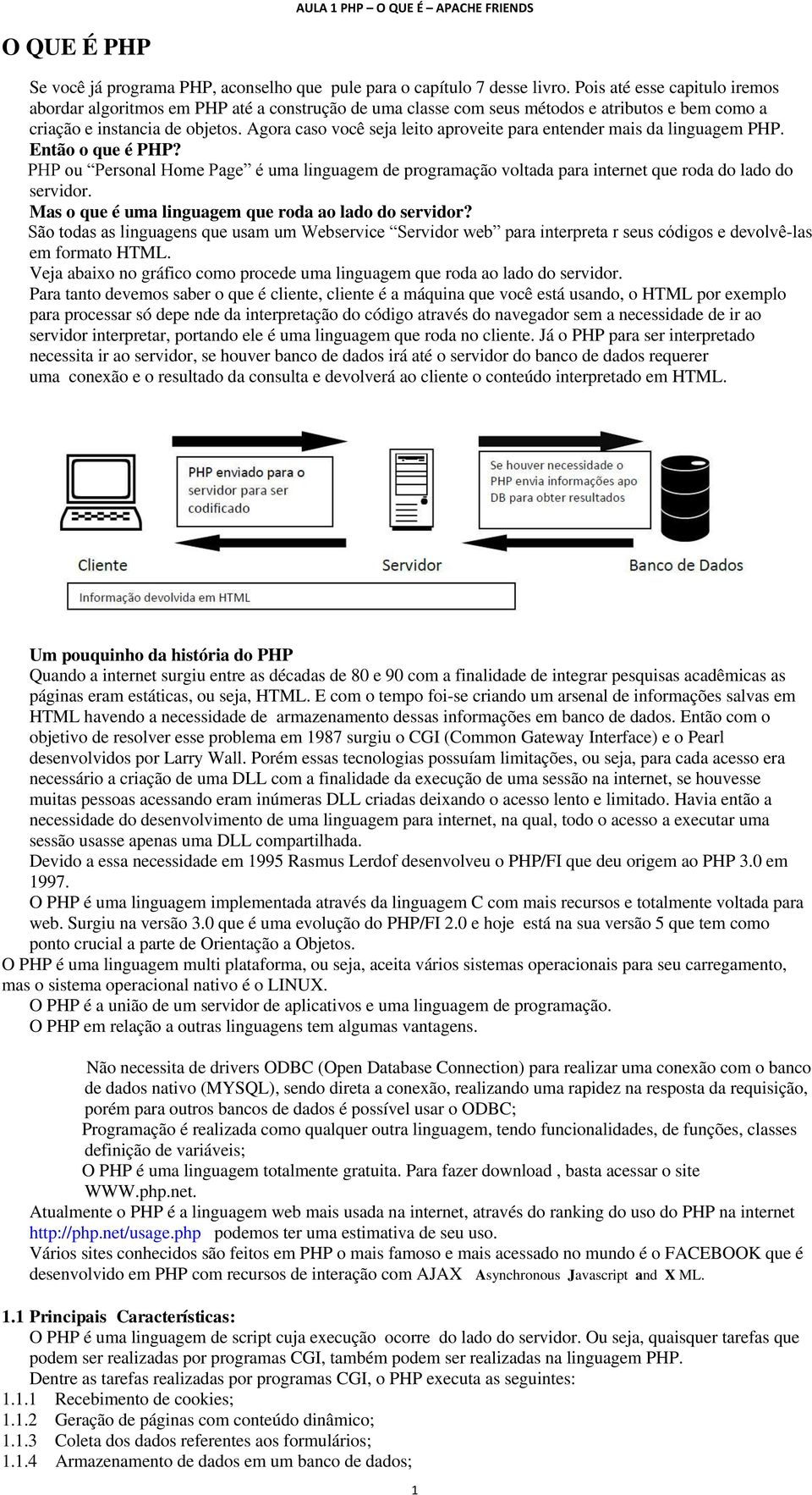 Agora caso você seja leito aproveite para entender mais da linguagem PHP. Então o que é PHP?