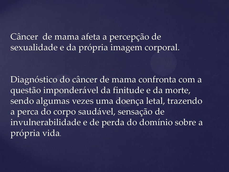 e da morte, sendo algumas vezes uma doença letal, trazendo a perca do corpo