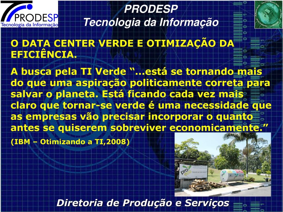 Está ficando cada vez mais claro que tornar-se verde é uma necessidade que as empresas