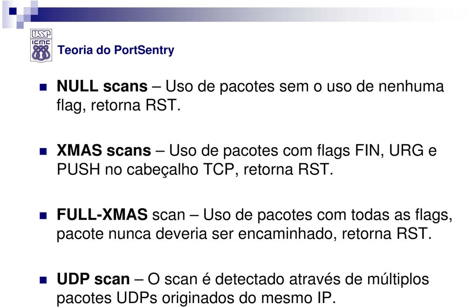 FULL-XMAS scan Uso de pacotes com todas as flags, pacote nunca deveria ser encaminhado,