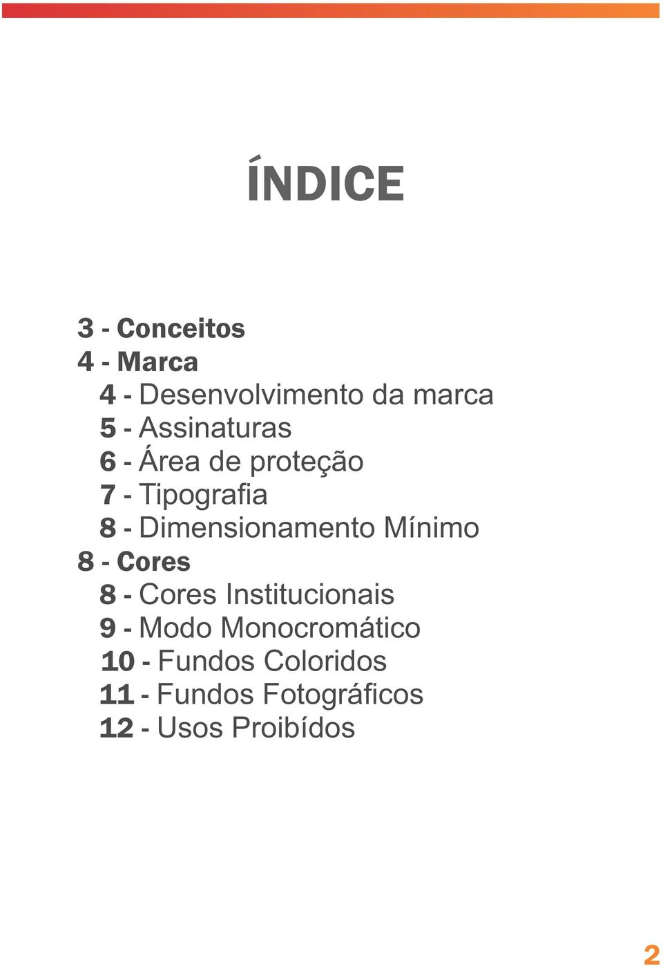 Dimensionamento Mínimo 8 - Cores 8 - Cores Institucionais 9 - Modo