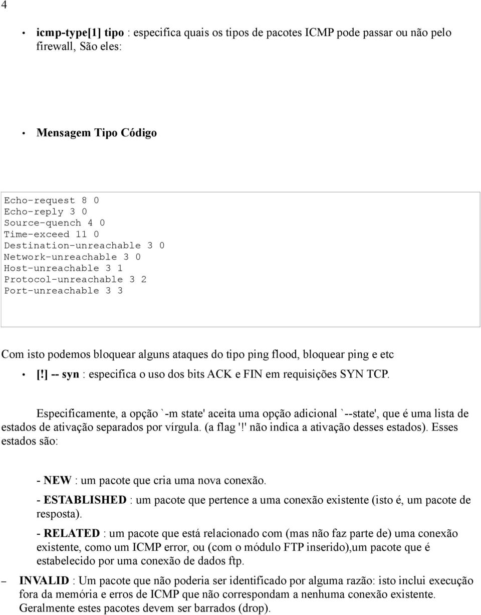 [!] -- syn : especifica o uso dos bits ACK e FIN em requisições SYN TCP.