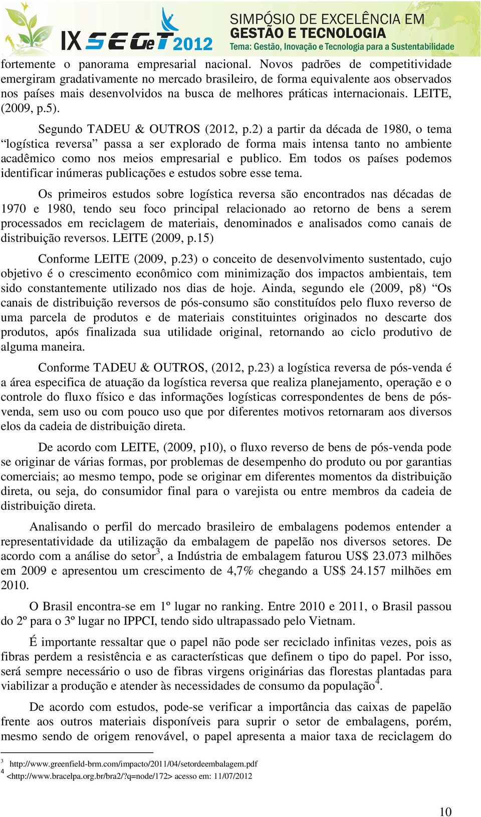 LEITE, (2009, p.5). Segundo TADEU & OUTROS (2012, p.