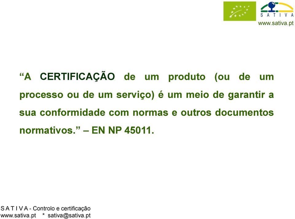 com normas e outros documentos normativos. EN NP 45011.