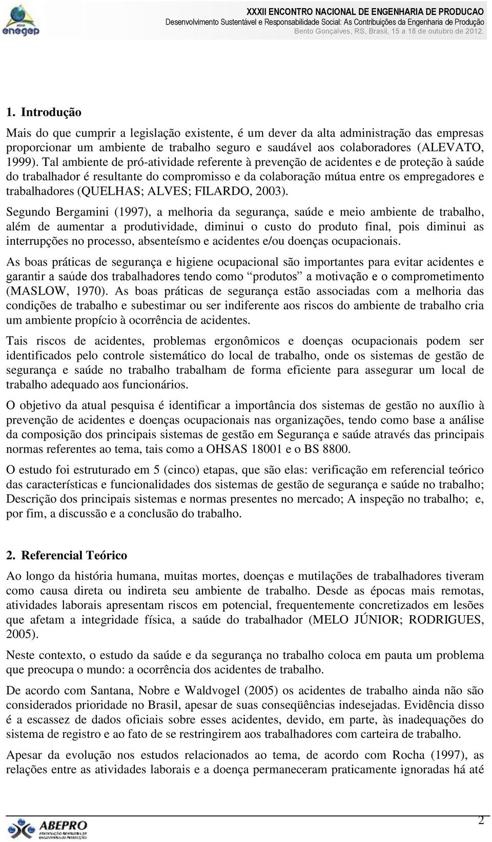 (QUELHAS; ALVES; FILARDO, 2003).