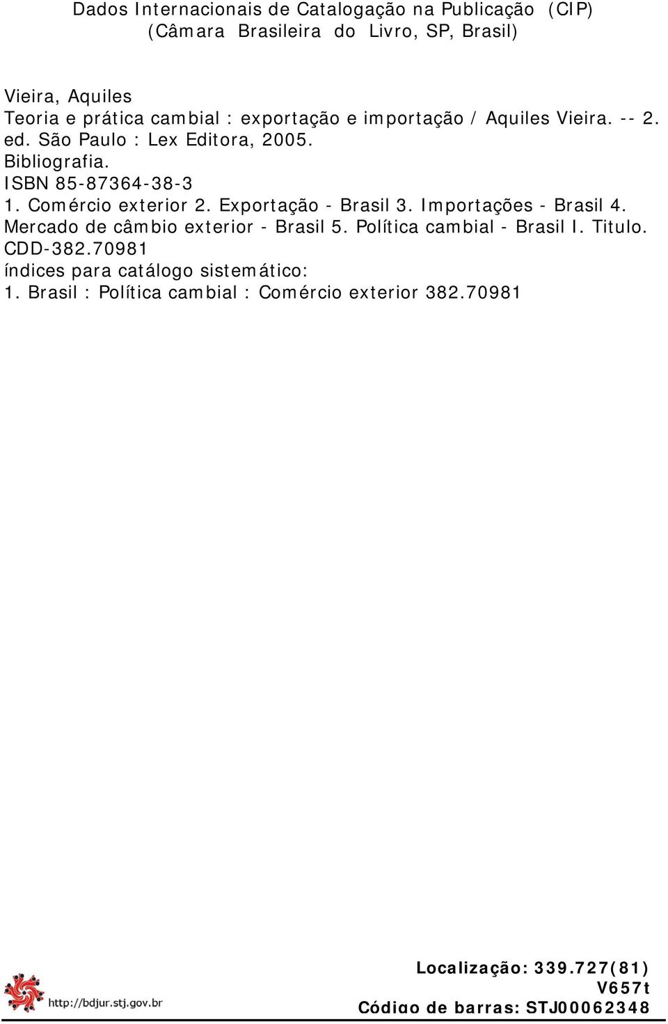 ISBN 85-87364-38-3 1. Comércio exterior 2. Exportação - Brasil 3. Importações - Brasil 4. Mercado de câmbio exterior - Brasil 5.