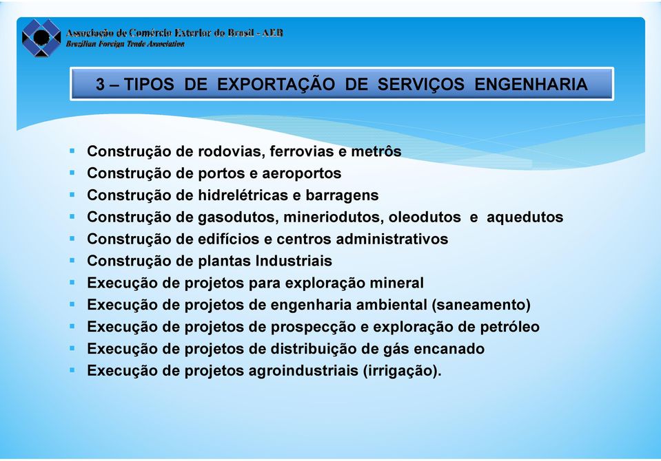 Construção de plantas Industriais Execução de projetos para exploração mineral Execução de projetos de engenharia ambiental (saneamento)
