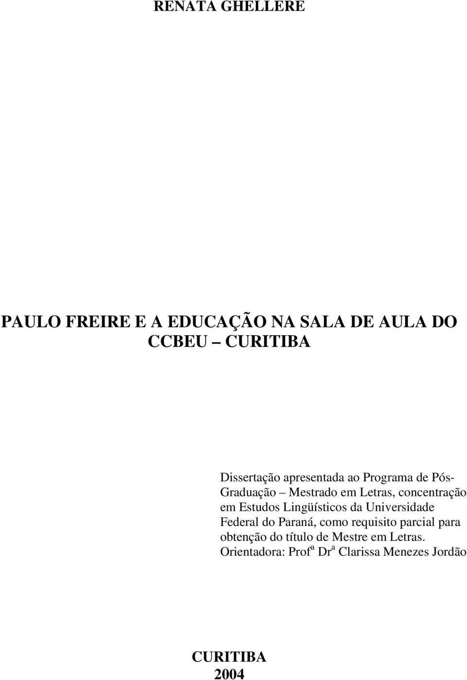 Lingüísticos da Universidade Federal do Paraná, como requisito parcial para obtenção do