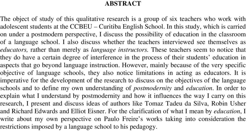 I also discuss whether the teachers interviewed see themselves as educators, rather than merely as language instructors.