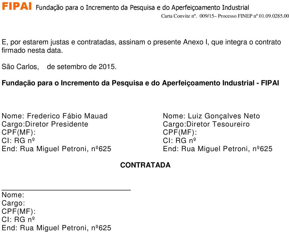 Fundação para o Incremento da Pesquisa e do Aperfeiçoamento Industrial - FIPAI Frederico Fábio Mauad Luiz