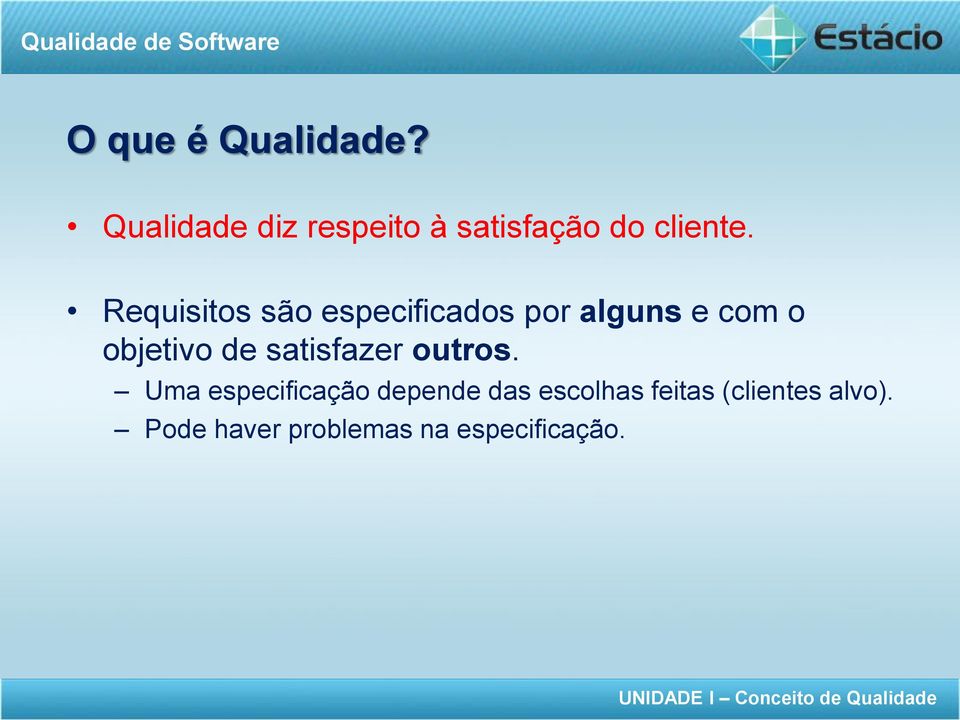 Requisitos são especificados por alguns e com o objetivo de