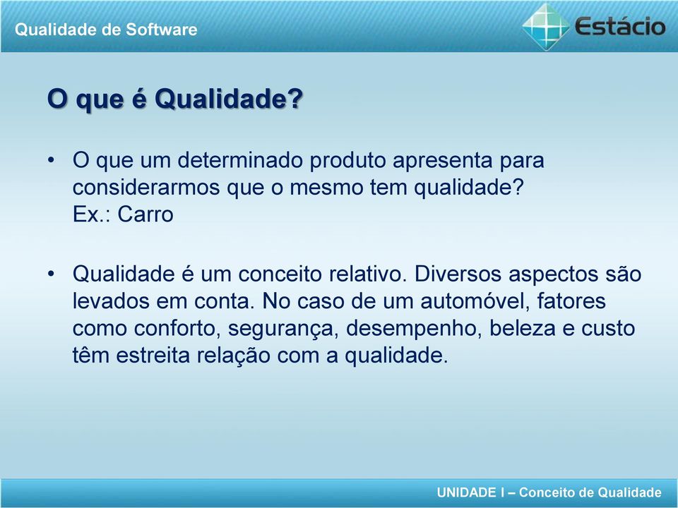 qualidade? Ex.: Carro Qualidade é um conceito relativo.