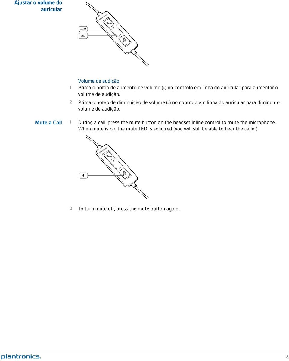 2 Prima o botão de diminuição de volume ( ) no controlo em linha do auricular para diminuir o volume de audição.