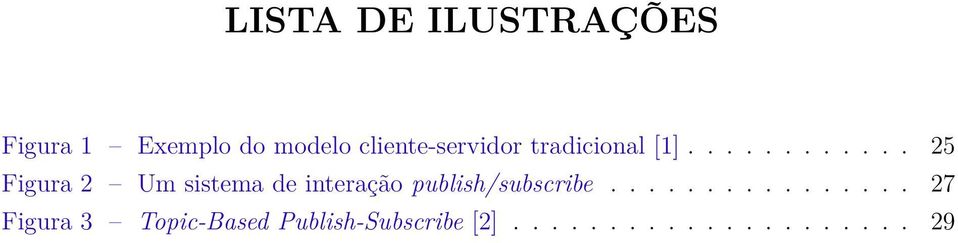 ........... 25 Figura 2 Um sistema de interação publish/subscribe.