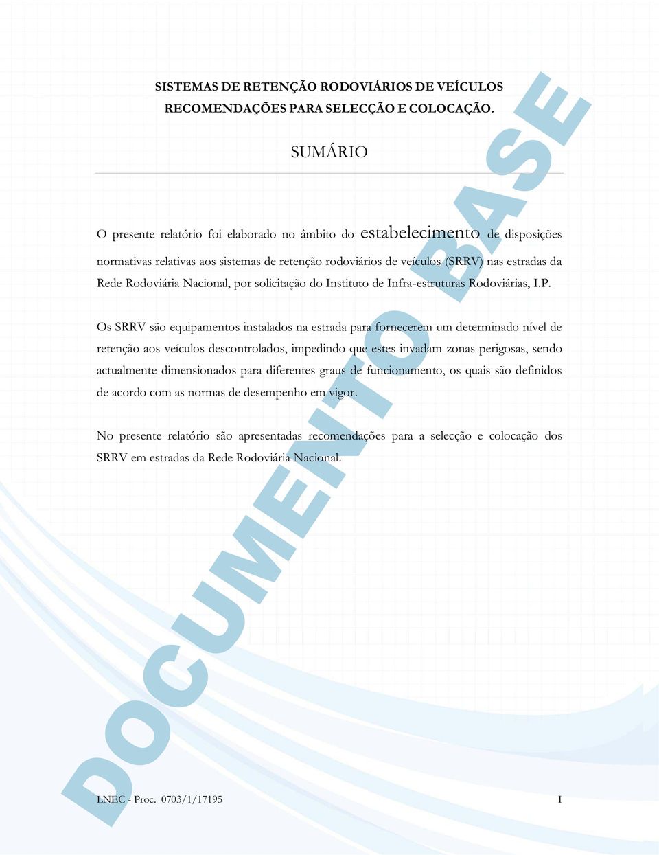 Nacional, por solicitação do Instituto de Infra-estruturas Rodoviárias, I.P.