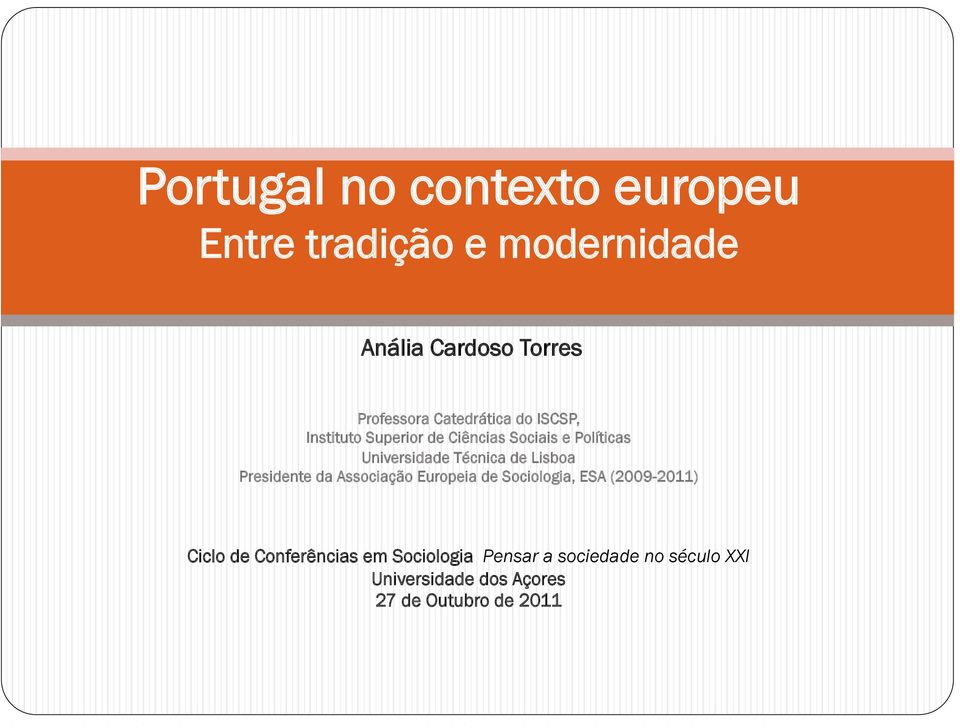 de Lisboa Presidente da Associação Europeia de Sociologia, ESA (2009-2011) Ciclo de