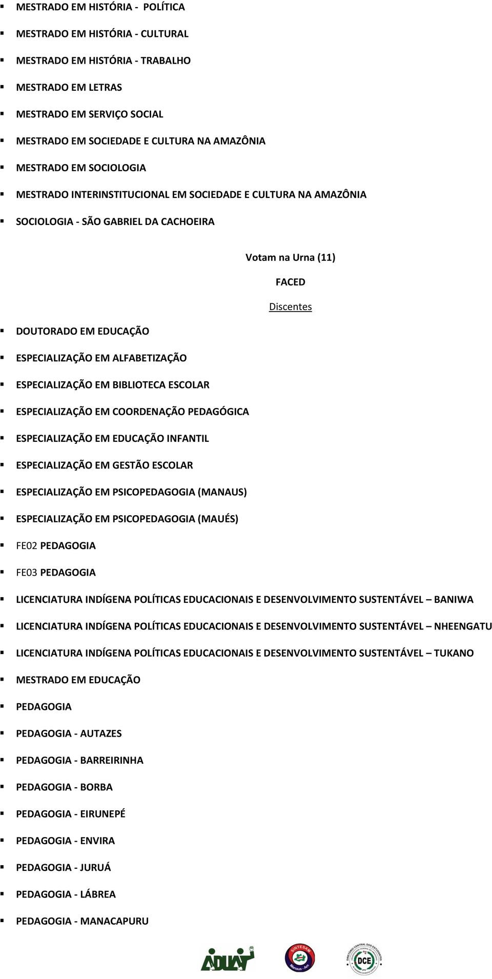 ESPECIALIZAÇÃO EM BIBLIOTECA ESCOLAR ESPECIALIZAÇÃO EM COORDENAÇÃO PEDAGÓGICA ESPECIALIZAÇÃO EM EDUCAÇÃO INFANTIL ESPECIALIZAÇÃO EM GESTÃO ESCOLAR ESPECIALIZAÇÃO EM PSICOPEDAGOGIA (MANAUS)