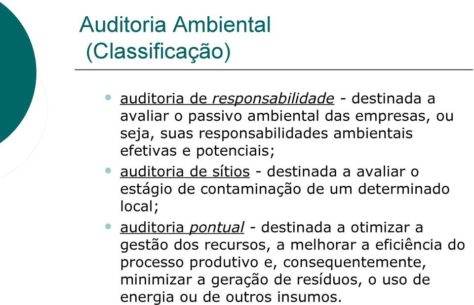 contaminação de um determinado local; auditoria pontual - destinada a otimizar a gestão dos recursos, a melhorar a