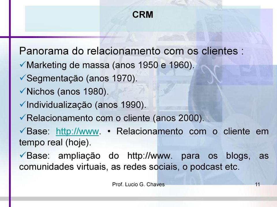 Relacionamento com o cliente (anos 2000). Base: http://www.