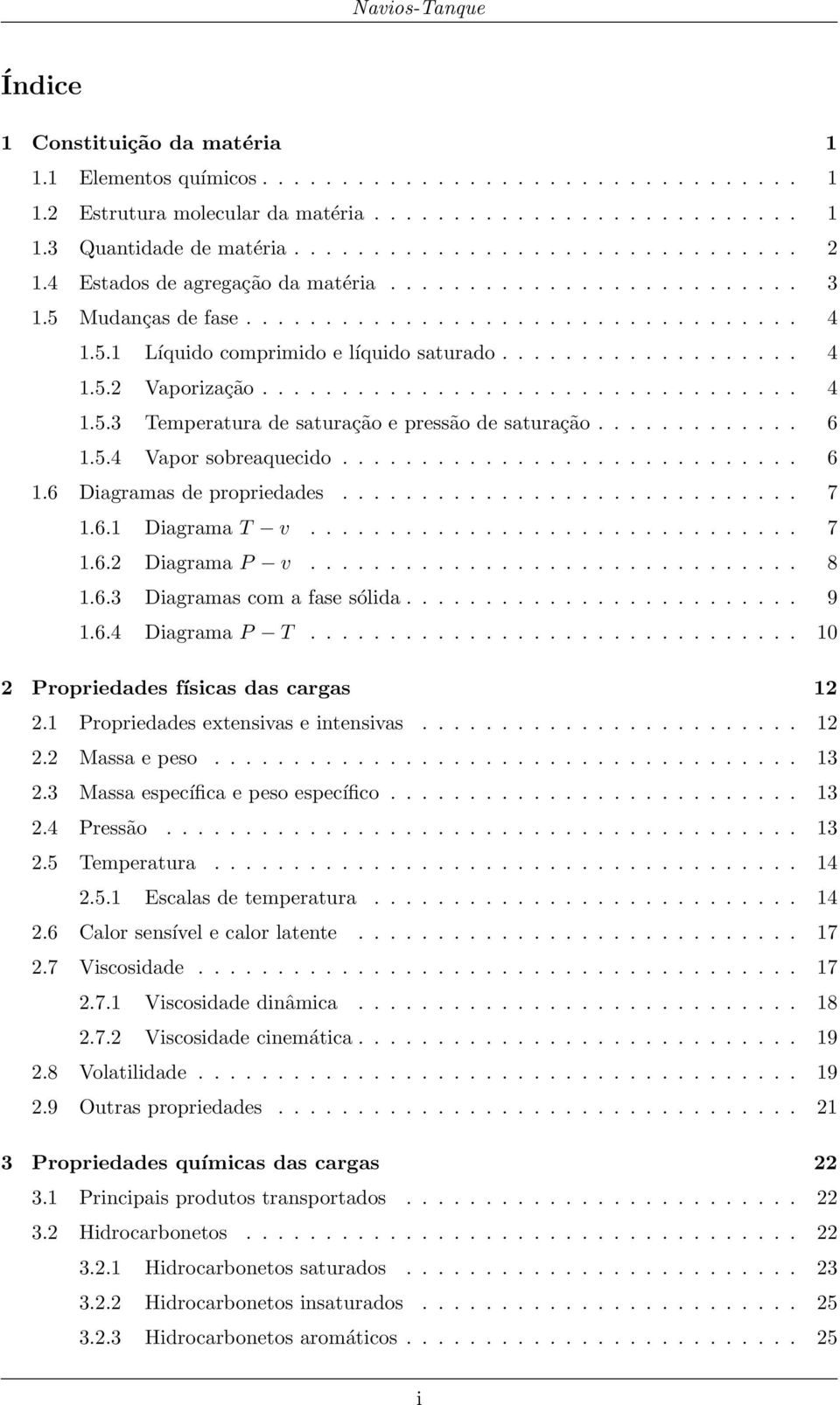 ................................. 4 1.5.3 Temperatura de saturação e pressão de saturação............. 6 1.5.4 Vapor sobreaquecido............................. 6 1.6 Diagramas de propriedades............................. 7 1.