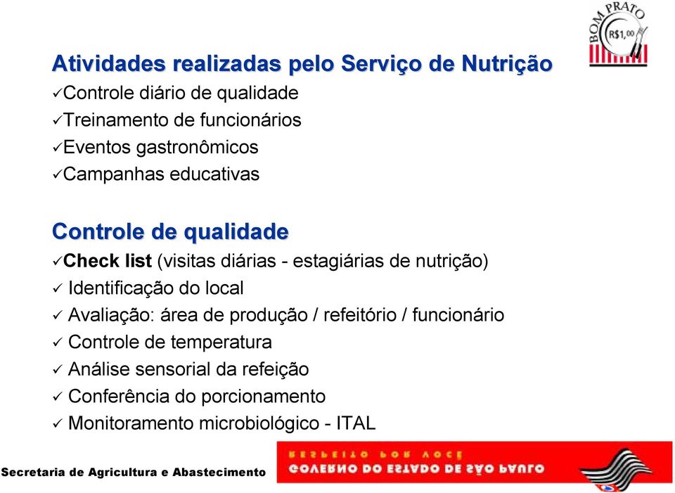 estagiárias de nutrição) Identificação do local Avaliação: área de produção / refeitório / funcionário