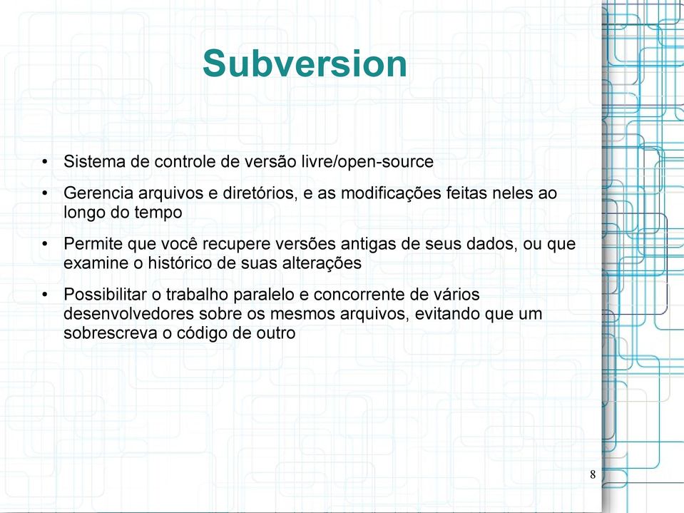 dados, ou que examine o histórico de suas alterações Possibilitar o trabalho paralelo e