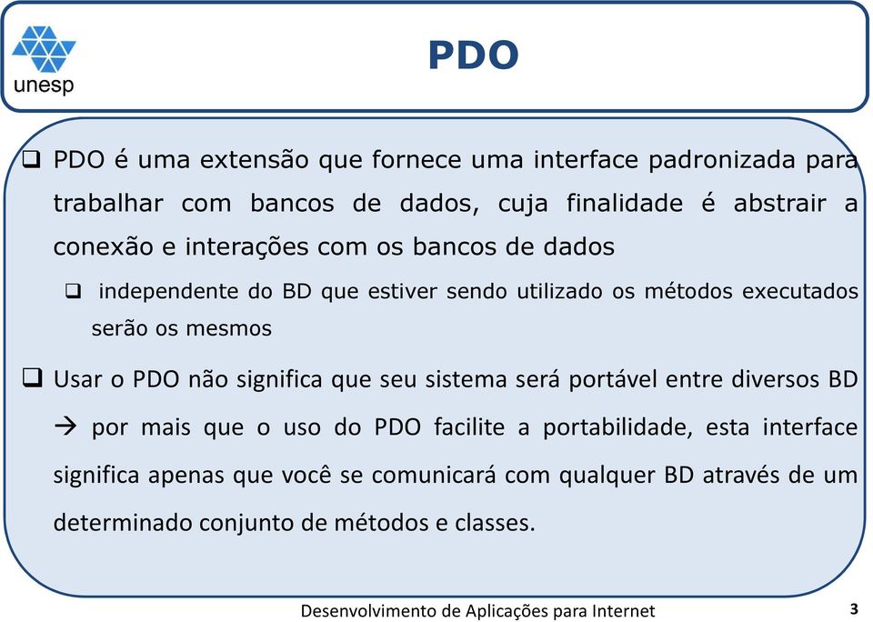 mesmos Usar o PDO não significa que seu sistema será portável entre diversos BD por mais que o uso do PDO facilite a