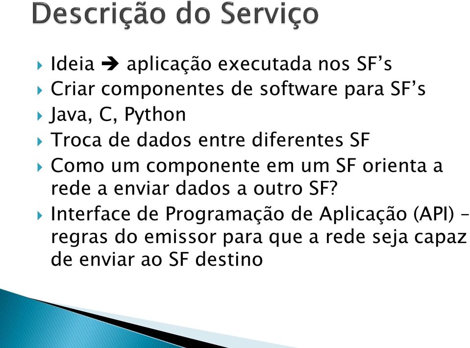 SF orienta a rede a enviar dados a outro SF?