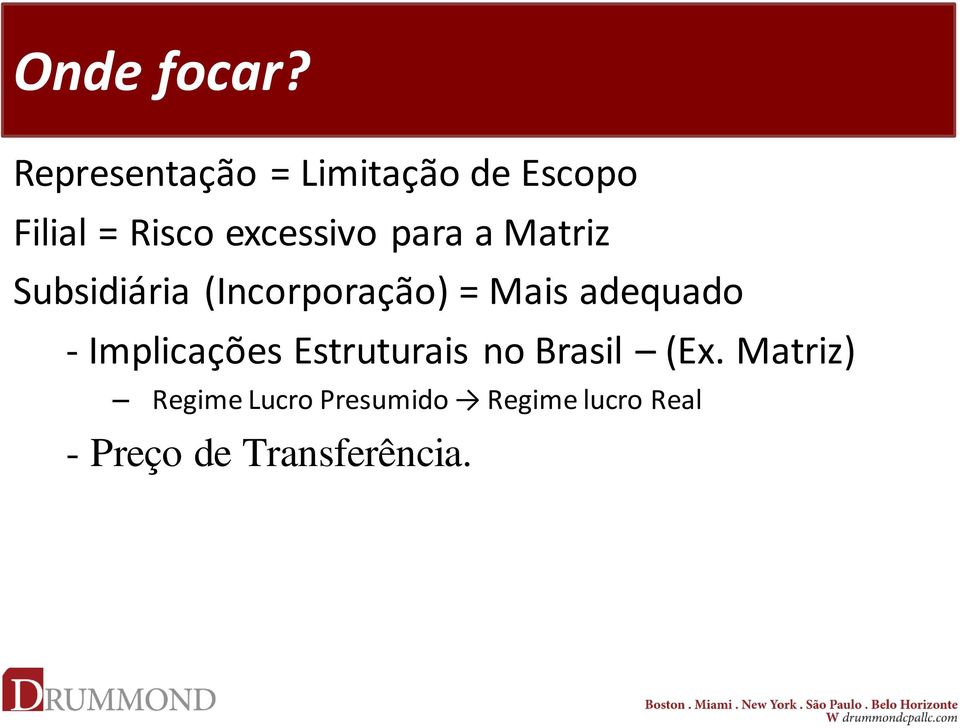 para a Matriz Subsidiária (Incorporação) = Mais adequado -