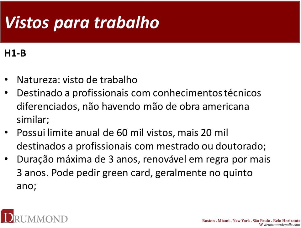 anual de 60 mil vistos, mais 20 mil destinados a profissionais com mestrado ou doutorado;