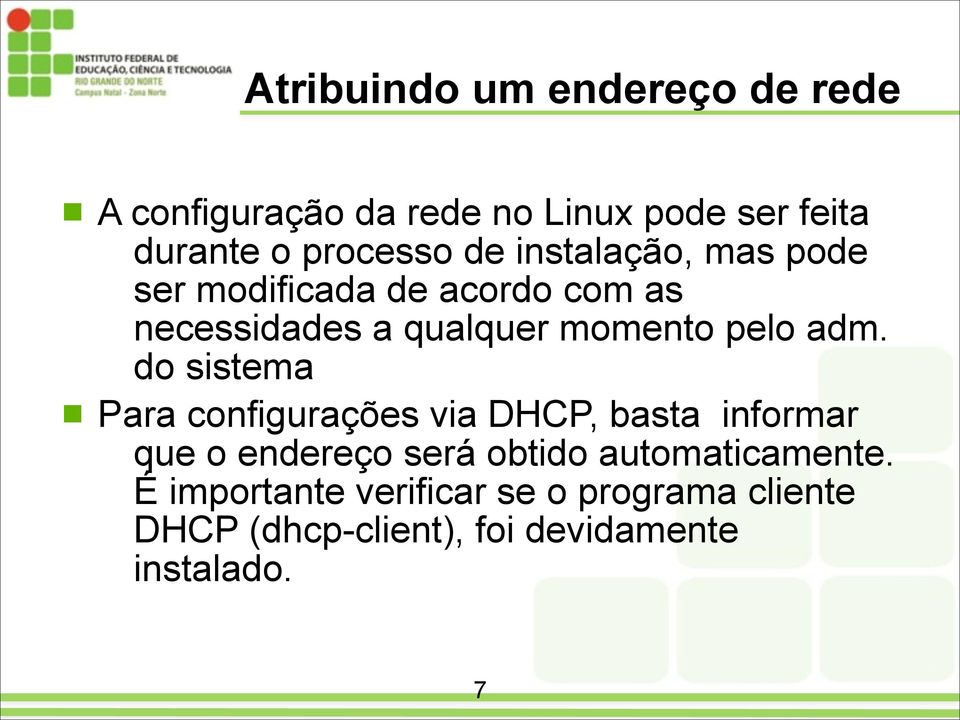 modificada de acordo com as necessidades a qualquer momento pelo adm. do sistema!