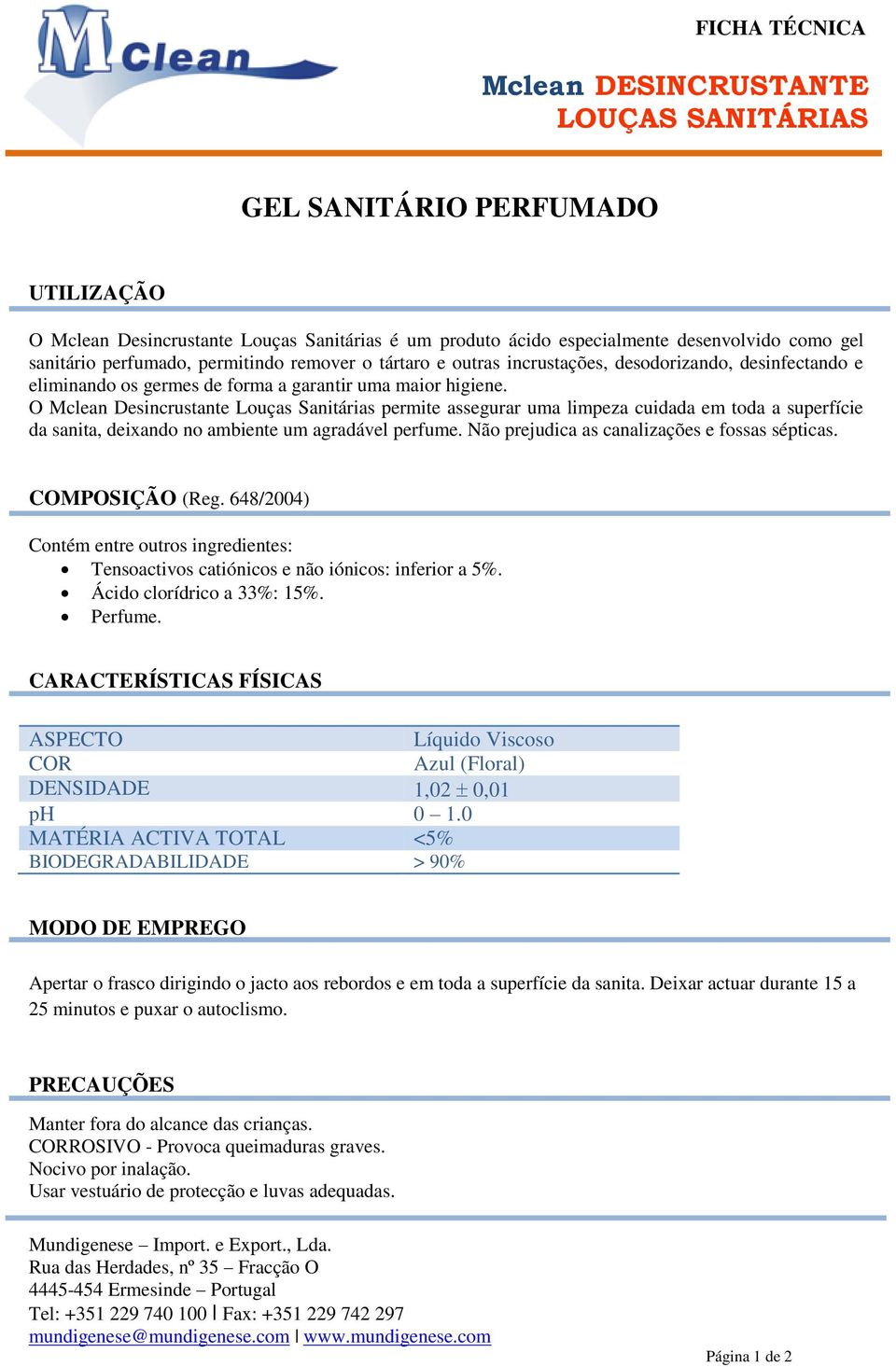 O Mclean Desincrustante Louças Sanitárias permite assegurar uma limpeza cuidada em toda a superfície da sanita, deixando no ambiente um agradável perfume.