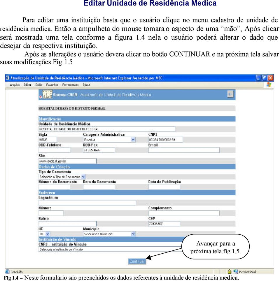 4 nela o usuário poderá alterar o dado que desejar da respectiva instituição.