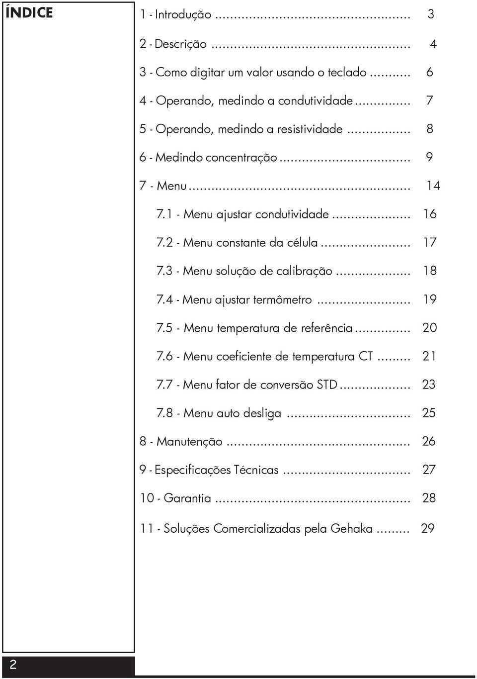 .. 17 7.3 - Menu solução de calibração... 18 7.4 - Menu ajustar termômetro... 19 7.5 - Menu temperatura de referência... 20 7.6 - Menu coeficiente de temperatura CT.