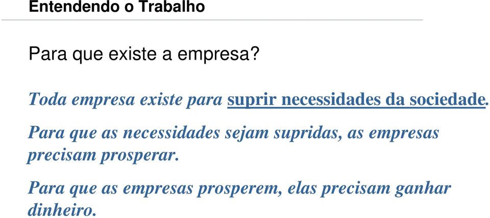 Para que as necessidades sejam supridas, as empresas