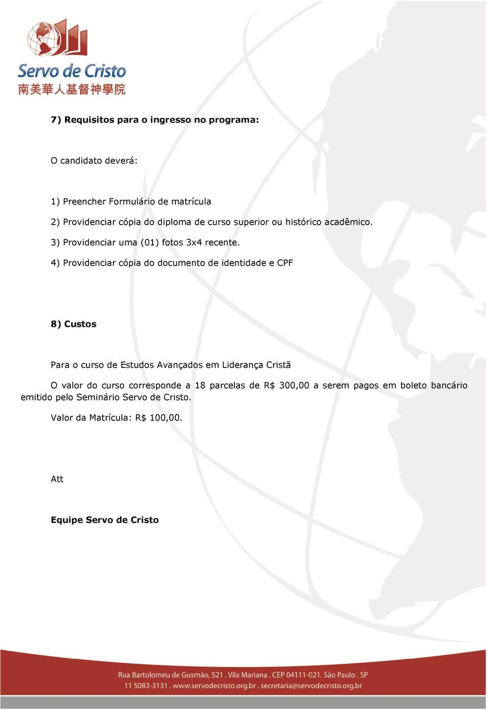 4) Providencir cópi do documento de identidde e CPF 8) Custos Pr o curso de Estudos Avnçdos em Lidernç Cristã O vlor do