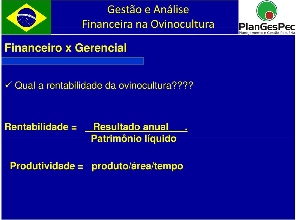 ??? Rentabilidade = Resultado anual.