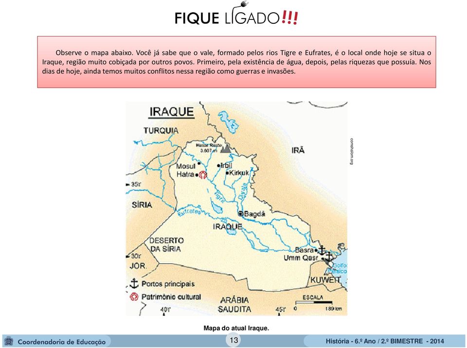 situa o Iraque, região muito cobiçada por outros povos.